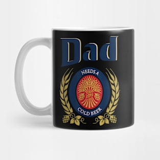 Dad Needs A Cold Beer Mug